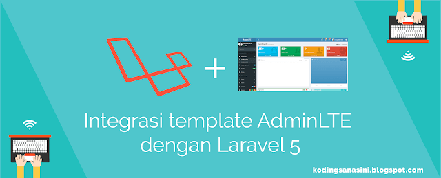 Menggunakan Template AdminLTE sebagai Frontend&nbsp;Laravel